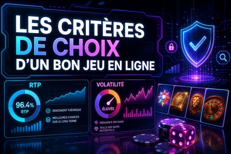 Les critères de choix d'un bon jeu en ligne